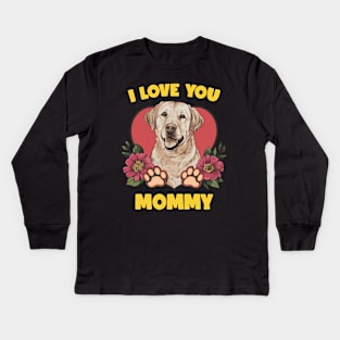 I Love You Mommy Funny Labrador Mom Mothers Day Kids Long Sleeve T-Shirt